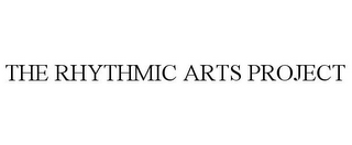 THE RHYTHMIC ARTS PROJECT