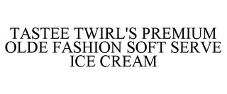 TASTEE TWIRL'S PREMIUM OLDE FASHION SOFT SERVE ICE CREAM