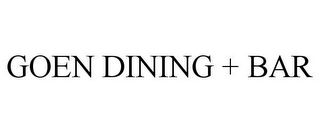 GOEN DINING + BAR