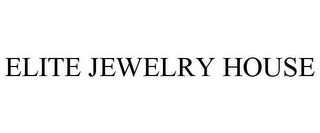 ELITE JEWELRY HOUSE