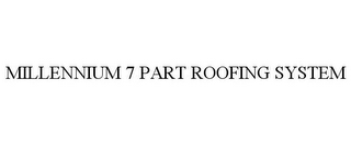 MILLENNIUM 7 PART ROOFING SYSTEM