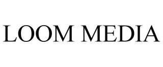 LOOM MEDIA