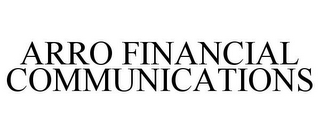 ARRO FINANCIAL COMMUNICATIONS