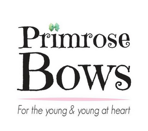 PRIMROSE BOWS FOR THE YOUNG & YOUNG AT HEART