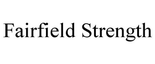 FAIRFIELD STRENGTH