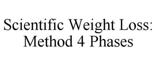 SCIENTIFIC WEIGHT LOSS: METHOD 4 PHASES