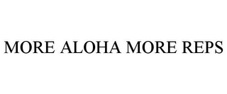 MORE ALOHA MORE REPS