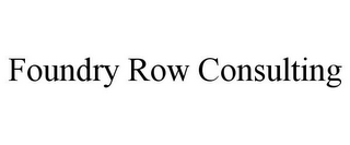 FOUNDRY ROW CONSULTING