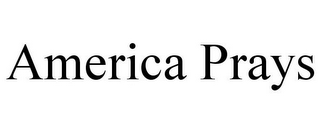 AMERICA PRAYS