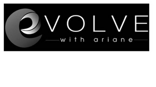 EVOLVE WITH ARIANE