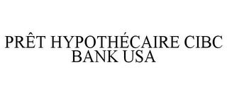 PRÊT HYPOTHÉCAIRE CIBC BANK USA