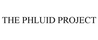 THE PHLUID PROJECT