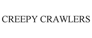 CREEPY CRAWLERS