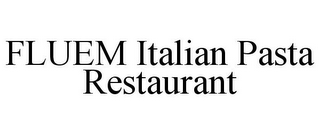 FLUEM ITALIAN PASTA RESTAURANT