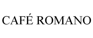 CAFÉ ROMANO