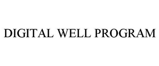 DIGITAL WELL PROGRAM