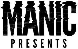 MANIC PRESENTS