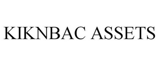 KIKNBAC ASSETS