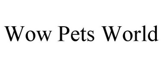 WOW PETS WORLD