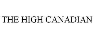 THE HIGH CANADIAN