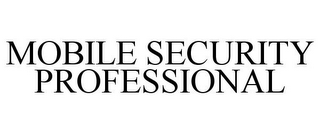 MOBILE SECURITY PROFESSIONAL