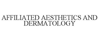 AFFILIATED AESTHETICS AND DERMATOLOGY