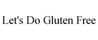 LET'S DO GLUTEN FREE