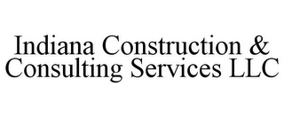 INDIANA CONSTRUCTION & CONSULTING SERVICES LLC