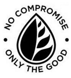 NO COMPROMISE · ONLY THE GOOD ·