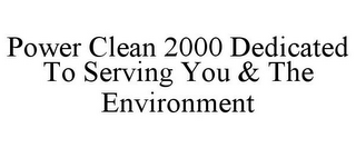 POWER CLEAN 2000 DEDICATED TO SERVING YOU & THE ENVIRONMENT