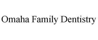 OMAHA FAMILY DENTISTRY