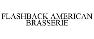 FLASHBACK AMERICAN BRASSERIE