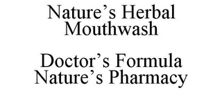 NATURE'S HERBAL MOUTHWASH DOCTOR'S FORMULA NATURE'S PHARMACY