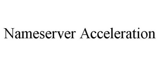 NAMESERVER ACCELERATION