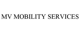 MV MOBILITY SERVICES