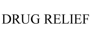 DRUG RELIEF