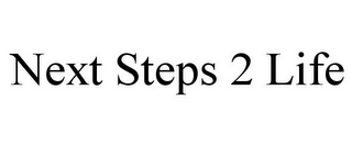 NEXT STEPS 2 LIFE