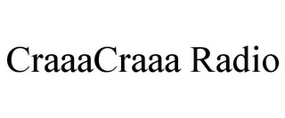 CRAAACRAAA RADIO