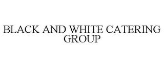 BLACK AND WHITE CATERING GROUP