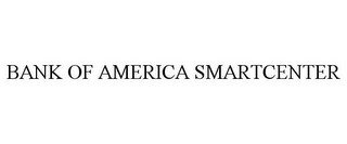 BANK OF AMERICA SMARTCENTER