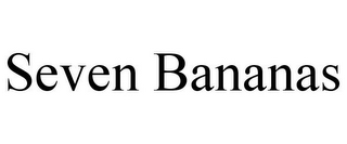 SEVEN BANANAS