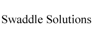 SWADDLE SOLUTIONS