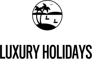 LUXURY HOLIDAYS