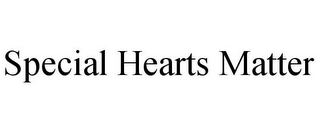 SPECIAL HEARTS MATTER