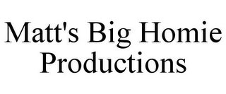 MATT'S BIG HOMIE PRODUCTIONS