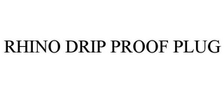 RHINO DRIP PROOF PLUG