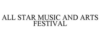 ALL STAR MUSIC AND ARTS FESTIVAL