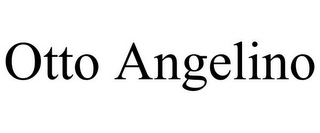 OTTO ANGELINO