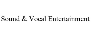 SOUND & VOCAL ENTERTAINMENT