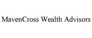 MAVENCROSS WEALTH ADVISORS